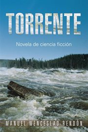 Torrente. Novela De Ciencia Ficci̤n cover image