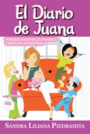 El Diario de Juana : Porque Siempre Es Posible Cumplir Los Sue̜os cover image