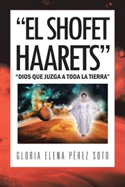 "el shofet haarets". "Dios Que Juzga a Toda La Tierra" cover image