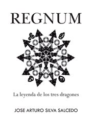 Regnum. La Leyenda De Los Tres Dragones cover image