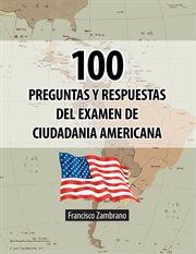 100 preguntas y respuestas del examen de ciudadania americana cover image