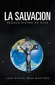La salvacion. Regalo Divino De Dios cover image