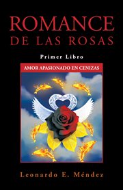 Romance de las rosas. Primer Libro Amor Apasionado En Cenizas cover image
