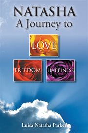 Natasha a journey to freedom, love and happiness cover image