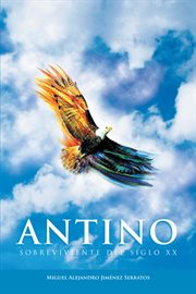 Antino. Sobreviviente Del Siglo Xx cover image