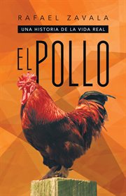 El pollo. Una Historia De La Vida Real cover image