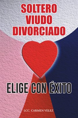 Cover image for Elige Con Éxito "Soltero, Viudo O Divorciado"