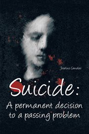 Suicide. A Permanent Decision to a Passing Problem cover image