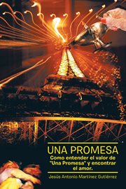Una promesa. Como Entender El Valor De "Una Promesa" Y Encontrar El Amor cover image