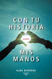 Con tu historia entre mis manos cover image