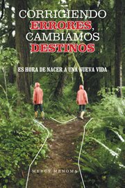 Corrigiendo errores, cambiamos destinos. Es Hora De Nacer a Una Nueva Vida cover image