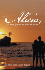 Alicia, un amor grande; un amor de veras cover image