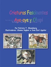 Criaturas fascinantes : aye-aye y okapi cover image