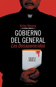 Gobierno del general. Los Desaparecidos cover image