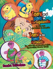 Tony en el pa̕s de tortugolandia/ tony in the land of turtleville. La Otra Cara Del Ďficit De Atenci̤n\ the Other Side of Attention Deficit Hyperactivity Disorder cover image