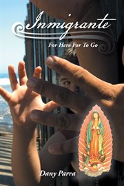Inmigrante. For Here for to Go cover image