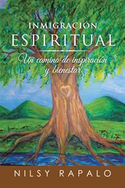 Inmigraci̤n espiritual. Un Camino De Inspiraci̤n Y Bienestar cover image