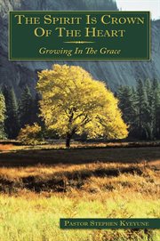 The spirit is crown of the heart. Growing in the Grace cover image