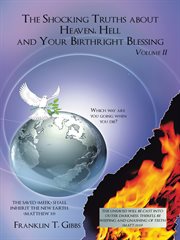 The shocking truths about heaven, hell and your birthright blessing, volume 2 cover image