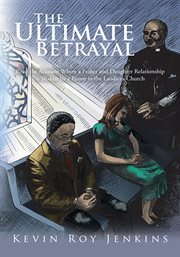 The ultimate betrayal. Read the Account Where a Father and Daughter Relationship Is Shaken by a Pastor in the Laodicea Chur cover image