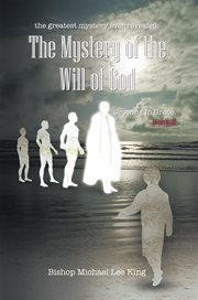 The greatest mystery ever revealed : the mystery of the will of God. Growing in grace cover image