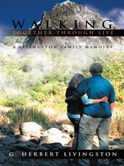 Walking together through life : a Livingston family memoirs cover image