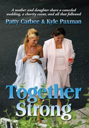 Together strong. A Mother and Daughter Share a Canceled Wedding, a Charity Event, and All That Followed cover image