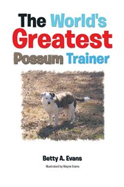 The world's greatest possum trainer cover image