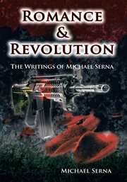 Romance & revolution. The Writings of Michael Serna cover image