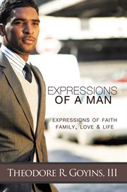 Expressions of a man. Expressions of Faith, Family, Love & Life cover image