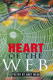 Heart of the web. Poetry by Andy Webb cover image