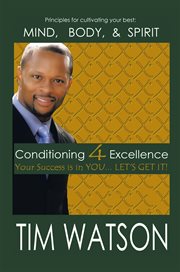 Conditioning-4-excellence. Your Success Is in You... Let's Get It! cover image
