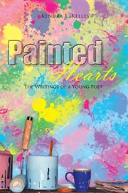 Painted hearts. The Writings of a Young Poet cover image