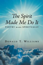 The spirit made me do it. Poetry Made Spiritually cover image