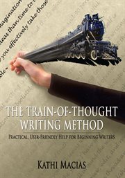 The train-of-thought writing method : practical, user-friendly help for beginning writers cover image