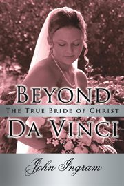 Beyond da vinci. The True Bride of Christ cover image
