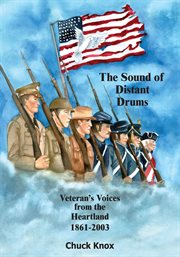 The sound of distant drums : veteran voices from the heartland, 1861-2003 cover image