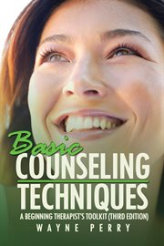 Basic counseling techniques : a beginning therapist's toolkit cover image