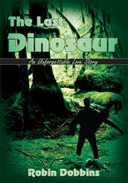 The last dinosaur : an unforgettable love story cover image