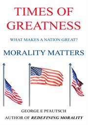 Times of greatness : morality matters cover image