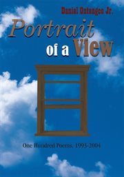 Portrait of a view. One Hundred Poems, 1993-2004 cover image