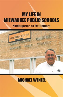 Cover image for My Life in Milwaukee Public Schools