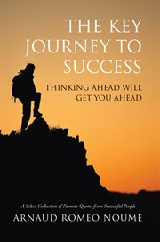 The key journey to success. Thinking Ahead Will Get You Ahead cover image
