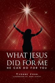What Jesus did for me : he can do for you cover image