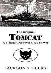 The original Tomcat : a Fletcher destroyer goes to war cover image