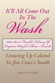 It'll all come out in the wash : growing up colored in Jim Crow's South cover image