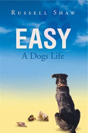 Easy. A Dogs Life cover image