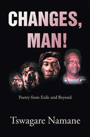 Changes, man!. Poetry from Exile and Beyond cover image