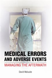 Medical errors and adverse events : managing the aftermath cover image