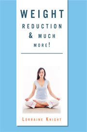 Weight reduction & much more!. With Theta Healing cover image
